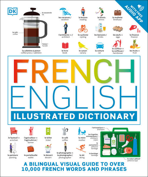 Book cover of French English Illustrated Dictionary: A Bilingual Visual Guide to Over 10,000 French Words and Phrases
