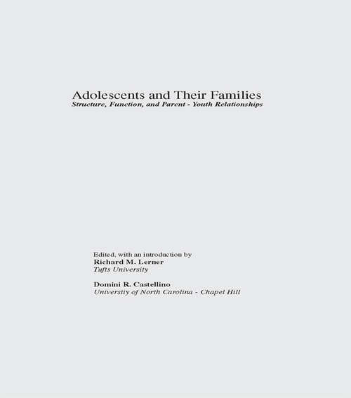 Adolescents and Their Families: Structure, Function, and Parent-Youth Relations (Adolescence #4)