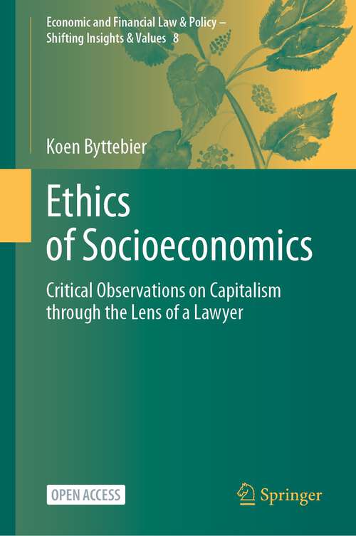 Book cover of Ethics of Socioeconomics: Critical Observations on Capitalism through the Lens of a Lawyer (1st ed. 2024) (Economic and Financial Law & Policy – Shifting Insights & Values #8)