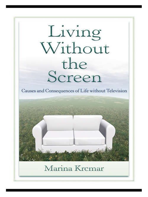 Living Without the Screen: Causes and Consequences of Life without Television