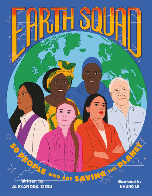 Book cover of Earth Squad: 50 People Who Are Saving the Planet
