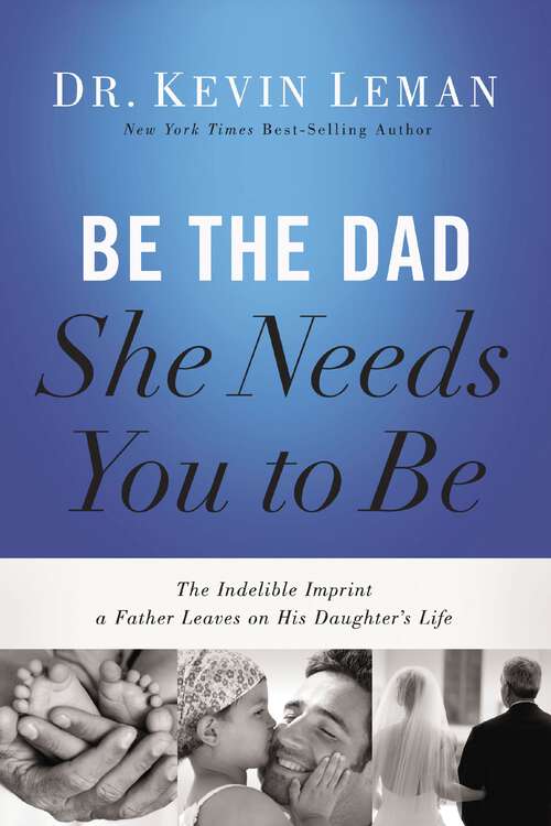 Book cover of Be the Dad She Needs You to Be