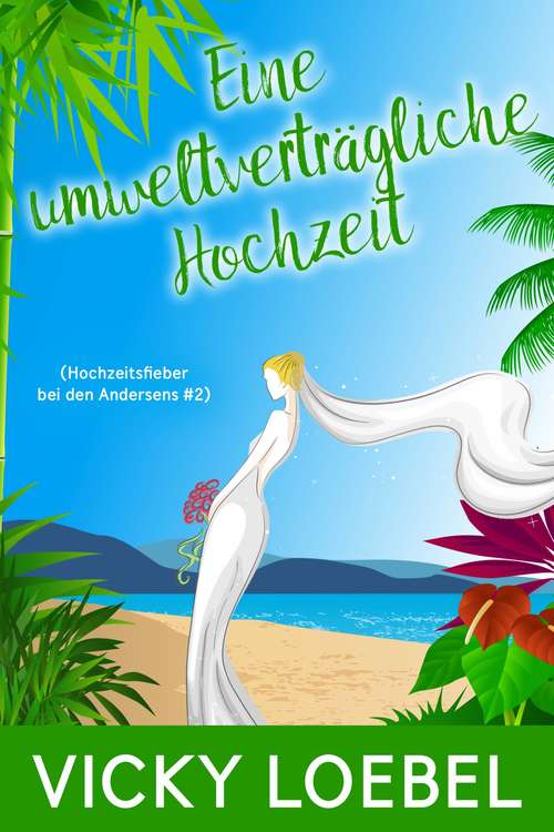 Book cover of Eine umweltverträgliche Hochzeit (Hochzeitsfieber bei den Andersens #2)