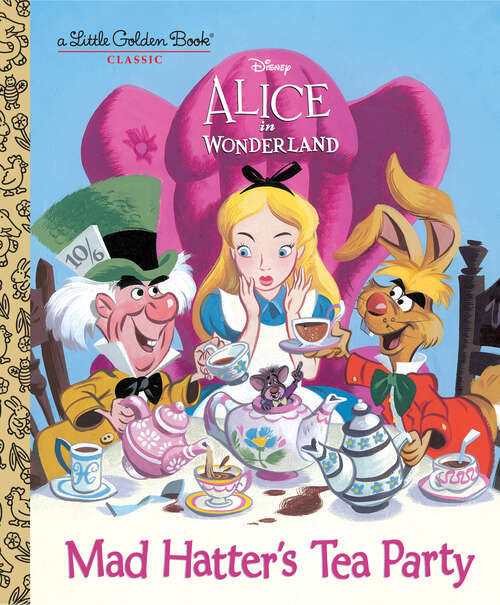 Book cover of Mad Hatter's Tea Party (Little Golden Book)