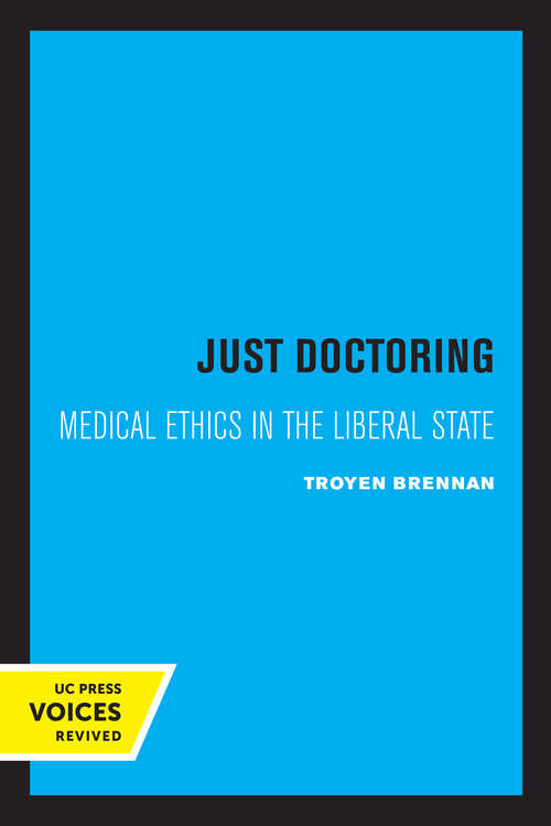 Book cover of Just Doctoring: Medical Ethics in the Liberal State