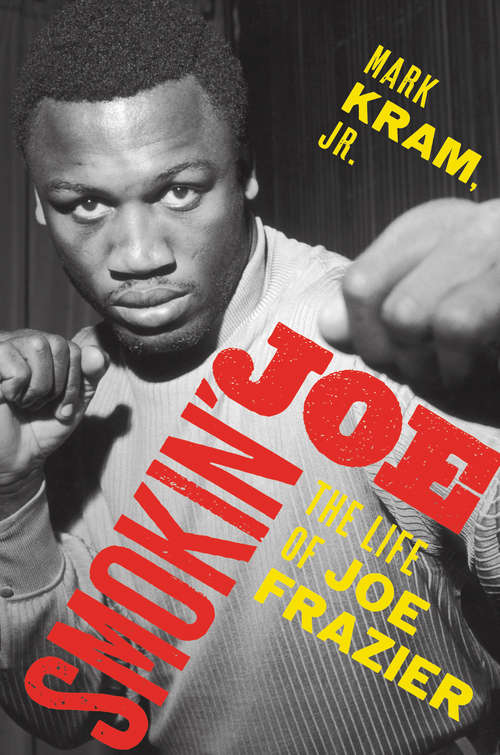 Book cover of Smokin' Joe: The Life of Joe Frazier