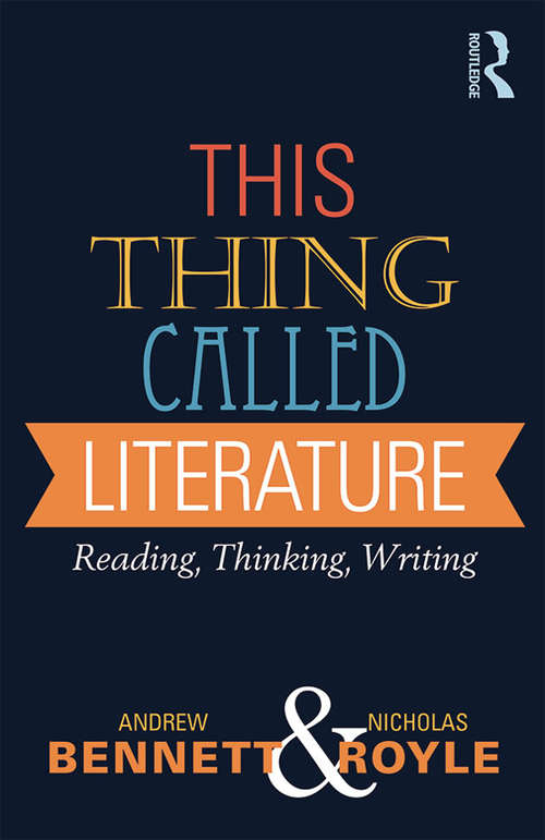 This Thing Called Literature: Reading, Thinking, Writing