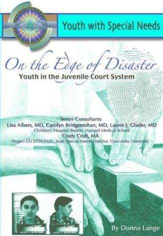 Book cover of On the Edge of Disaster: Youth in the Criminal Justice System (Youth With Special Needs)