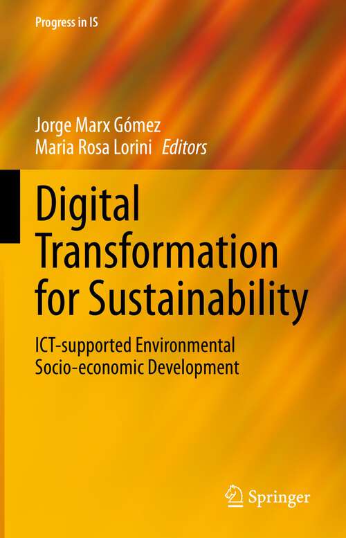 Digital Transformation for Sustainability: ICT-supported Environmental Socio-economic Development (Progress in IS)
