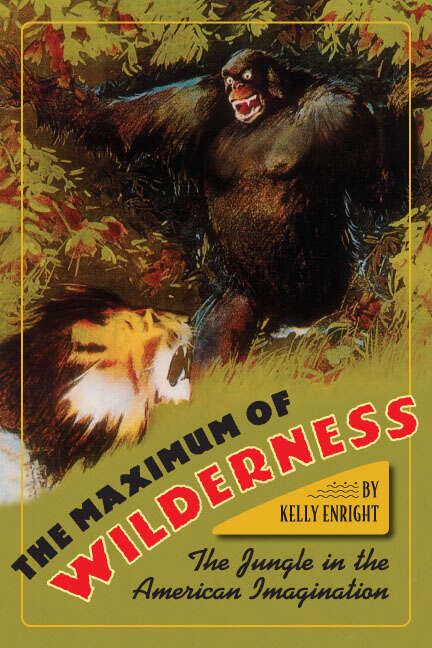 Book cover of The Maximum of Wilderness: The Jungle in the American Imagination