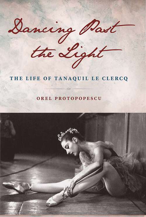 Book cover of Dancing Past the Light: The Life of Tanaquil Le Clercq (1)