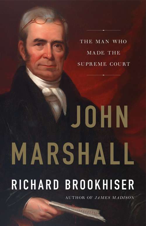 Book cover of John Marshall: The Man Who Made the Supreme Court
