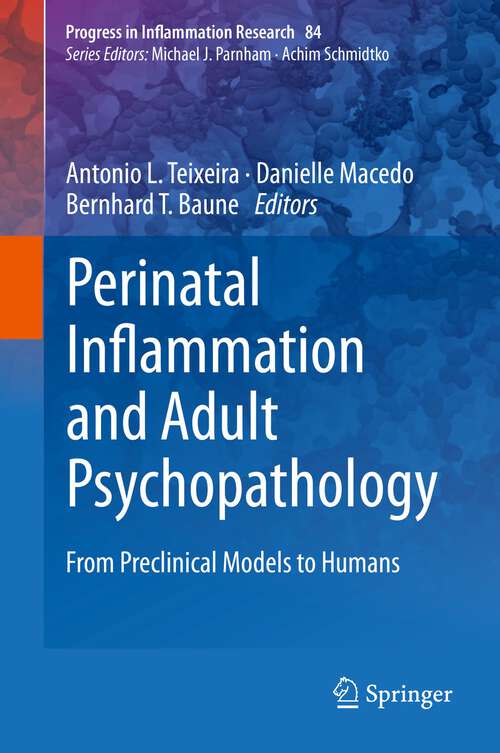 Perinatal Inflammation and Adult Psychopathology: From Preclinical Models to Humans (Progress in Inflammation Research #84)
