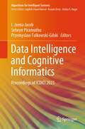Data Intelligence and Cognitive Informatics: Proceedings of ICDICI 2023 (Algorithms for Intelligent Systems)
