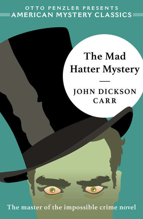Book cover of The Mad Hatter Mystery: A Dr. Gideon Fell Mystery (The Otto Penzler Facsimile Reprint Ser. #0)