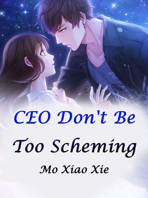 CEO, Don't Be Too Scheming: Volume 1 (Volume 1 #1)