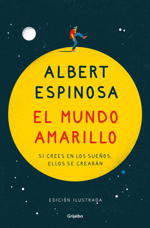 Book cover of El mundo amarillo (edición ilustrada): Si crees en los sueños, ellos se crearán