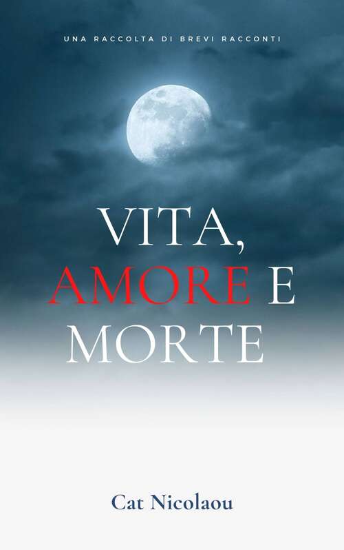Book cover of Vita, Amore e Morte