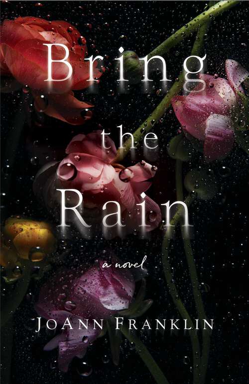 Book cover of Bring the Rain: A Novel