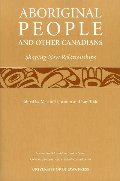Book cover of Aboriginal People and Other Canadians: Shaping New Relationships