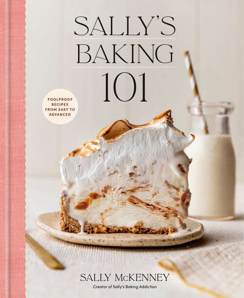 Book cover of Sally's Baking 101: Foolproof Recipes from Easy to Advanced
