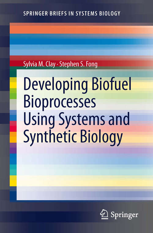 Developing Biofuel Bioprocesses Using Systems and Synthetic Biology