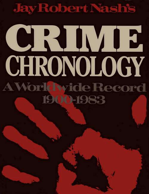 Book cover of Jay Robert Nash's Crime Chronology: A Worldwide Record 1900-1983