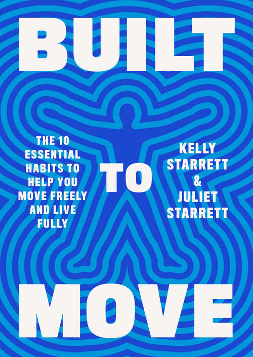 Book cover of Built to Move: The Ten Essential Habits to Help You Move Freely and Live Fully