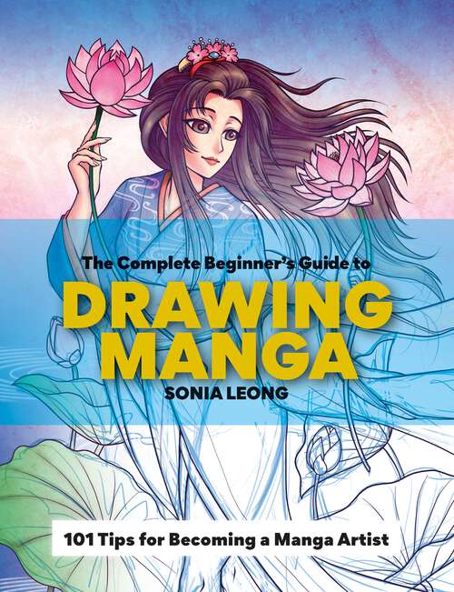 Book cover of The Complete Beginner’s Guide to Drawing Manga: 101 Tips For Becoming A Manga Artist