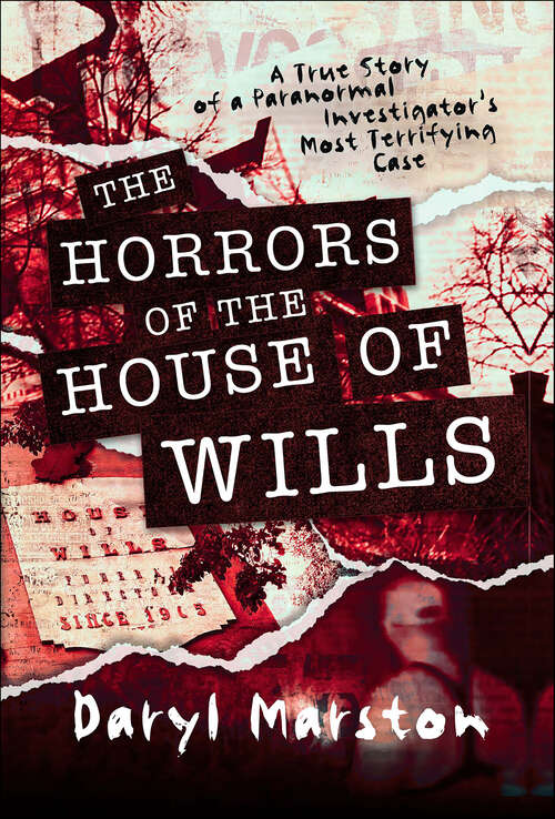 Book cover of The Horrors of the House of Wills: A True Story of a Paranormal Investigator's Most Terrifying Case