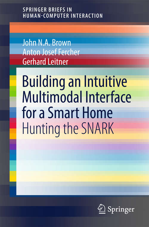 Building an Intuitive Multimodal Interface for a Smart Home: Hunting the SNARK (Human–Computer Interaction Series)
