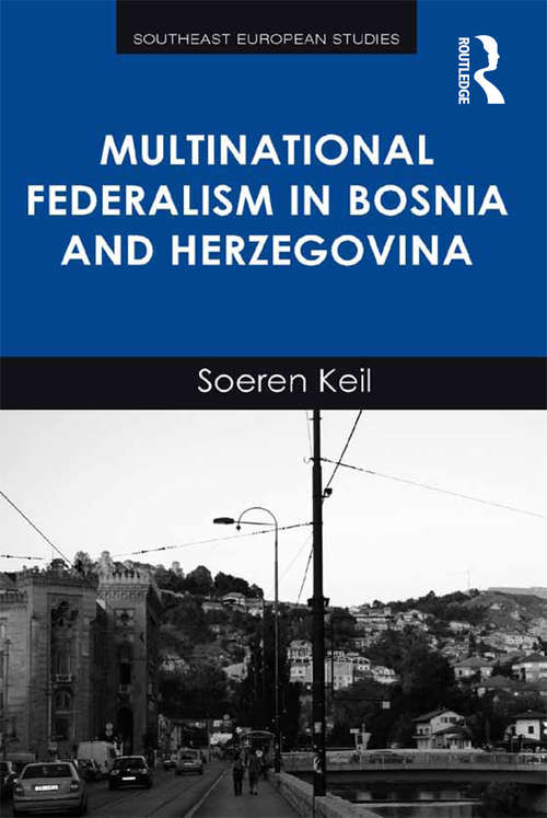 Multinational Federalism in Bosnia and Herzegovina (Southeast European Studies #1)