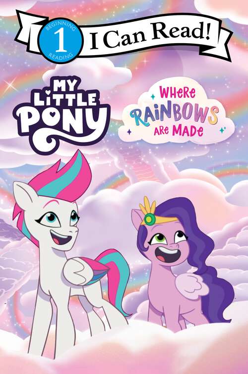 Book cover of My Little Pony: Where Rainbows Are Made (I Can Read Level 1)
