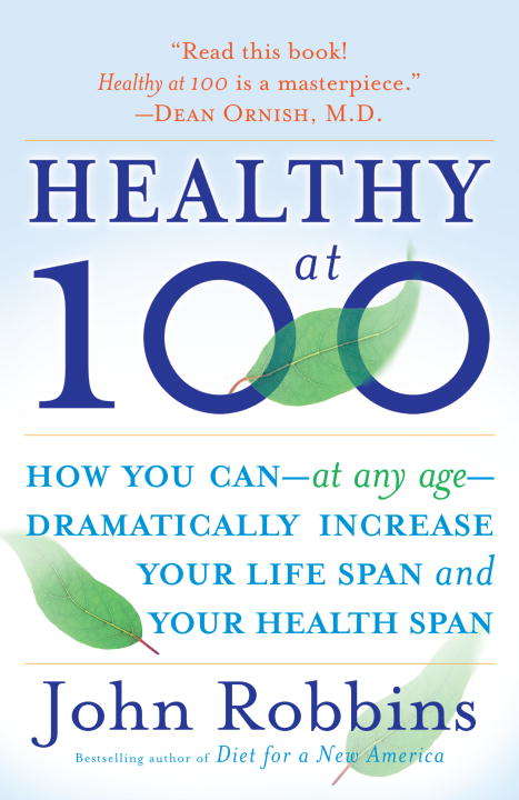 Book cover of Healthy at 100: The Scientifically Proven Secrets of the World's Healthiest and Longest-lived Peoples