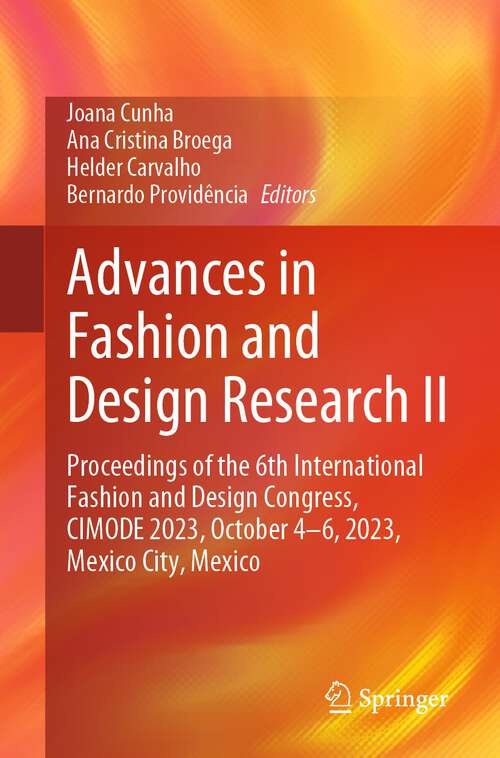 Book cover of Advances in Fashion and Design Research II: Proceedings of the 6th International Fashion and Design Congress, CIMODE 2023, October 4–6, 2023, Mexico City, Mexico (1st ed. 2024)