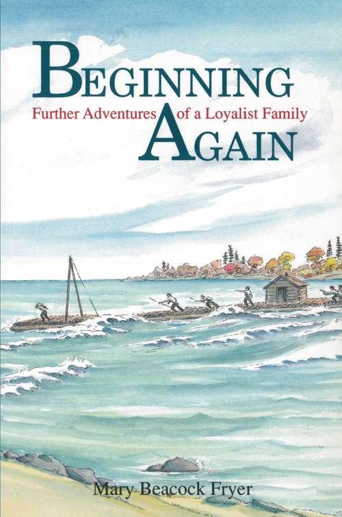 Book cover of Beginning Again: Further Adventures of a Loyalist Family