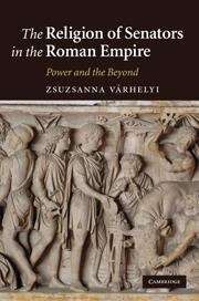 Book cover of The Religion of Senators in the Roman Empire