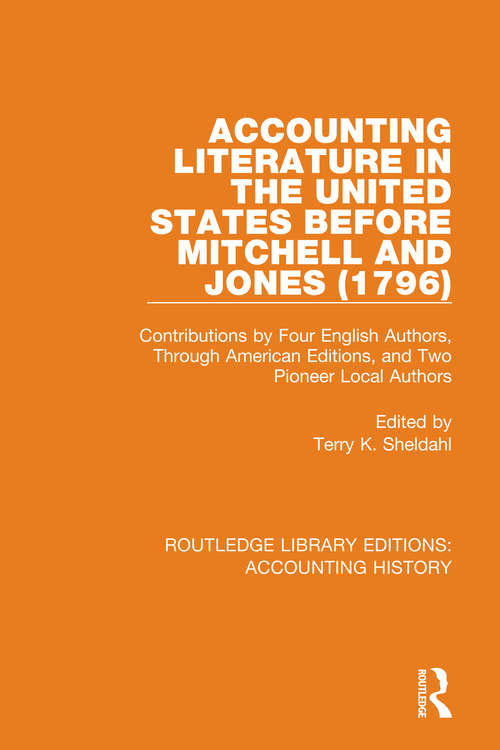 Book cover of Accounting Literature in the United States Before Mitchell and Jones: Contributions by Four English Authors, Through American Editions, and Two Pioneer Local Authors (Routledge Library Editions: Accounting History #4)