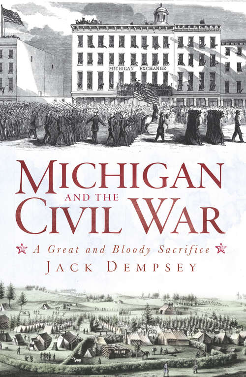 Book cover of Michigan and the Civil War: A Great and Bloody Sacrifice