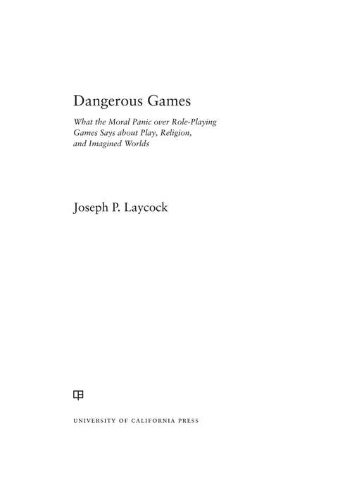 Book cover of Dangerous Games: What the Moral Panic over Role-Playing Games Says about Play, Religion, and Imagined Worlds