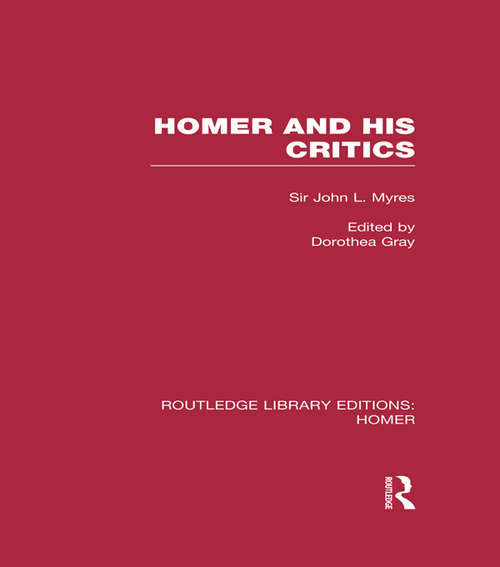 Homer and His Critics (Routledge Library Editions: Homer)
