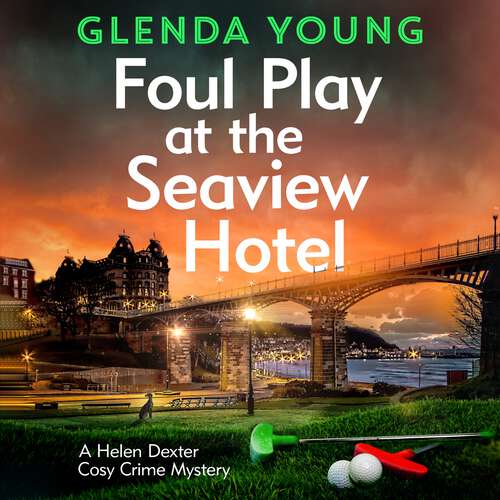 Book cover of Foul Play at the Seaview Hotel: A murderer plays a killer game in this charming, Scarborough-set cosy crime mystery (A Helen Dexter Cosy Crime Mystery #3)