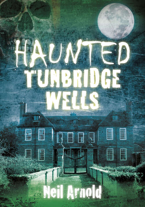 Book cover of Haunted Tunbridge Wells