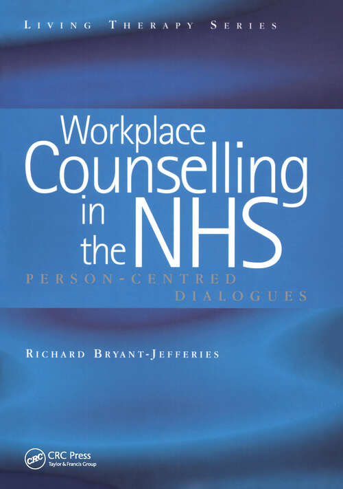 Workplace Counselling in the NHS: Person-Centred Dialogues (Living Therapies Series)