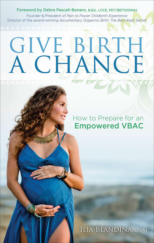 Book cover of Give Birth a Chance: How to Prepare for an Empowered VBAC