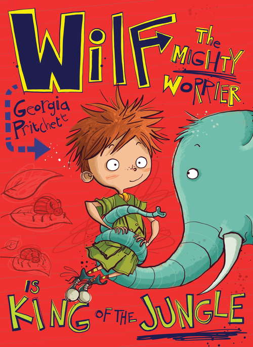 Book cover of Wilf the Mighty Worrier is King of the Jungle