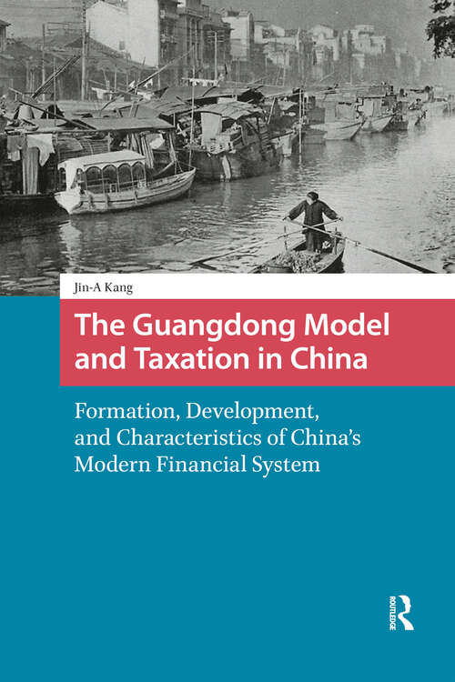 Book cover of The Guangdong Model and Taxation in China: Formation, Development, and Characteristics of China's Modern Financial System (1) (China: From Revolution to Reform)