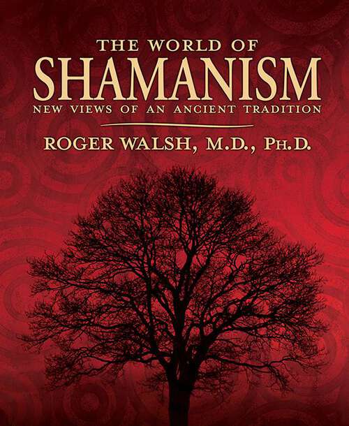 Book cover of The World of Shamanism: New Views of an Ancient Tradition