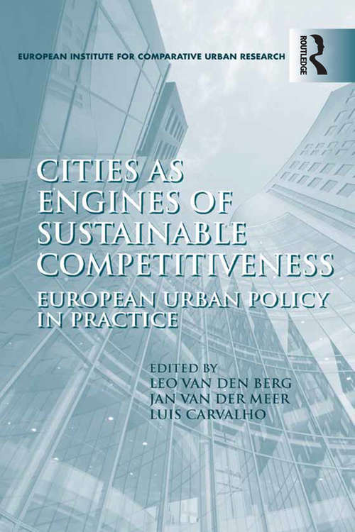 Cities as Engines of Sustainable Competitiveness: European Urban Policy in Practice (Euricur Ser. (european Institute For Comparative Urban Research) Ser.)