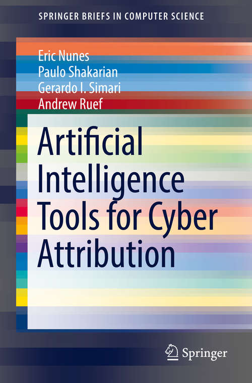 Book cover of Artificial Intelligence Tools for Cyber Attribution ( SpringerBriefs in Computer Science)